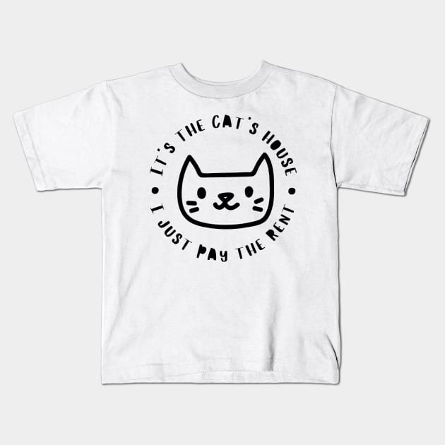 It's The Cats House, I Just Pay The Rent. Funny Cat Lover Design. Kids T-Shirt by That Cheeky Tee